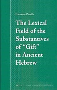 The Lexical Field of the Substantives of Gift in Ancient Hebrew (Hardcover)