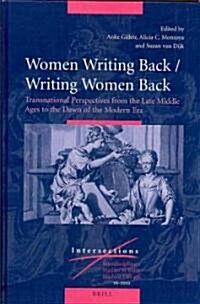 Women Writing Back / Writing Women Back: Transnational Perspectives from the Late Middle Ages to the Dawn of the Modern Era (Hardcover)