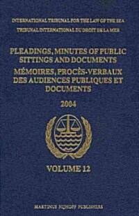 Pleadings, Minutes of Public Sittings and Documents / M?oires, Proc?-Verbaux Des Audiences Publiques Et Documents, Volume 12 (2004) (Hardcover)