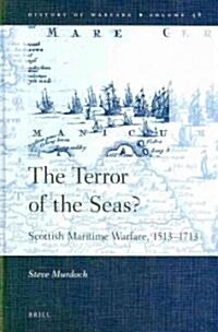 The Terror of the Seas?: Scottish Maritime Warfare, 1513-1713 (Hardcover)