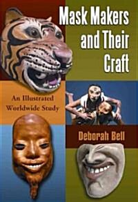 Mask Makers and Their Craft (Hardcover)