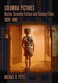 Columbia Pictures Horror, Science Fiction and Fantasy Films, 1928-1982 (Paperback)