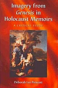 Imagery from Genesis in Holocaust Memoirs: A Critical Study (Paperback)