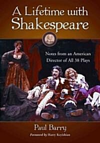 A Lifetime with Shakespeare: Notes from an American Director of All 38 Plays (Paperback)