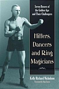 Hitters, Dancers and Ring Magicians: Seven Boxers of the Golden Age and Their Challengers (Paperback)