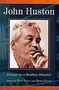 John Huston: Essays on a Restless Director (Paperback)