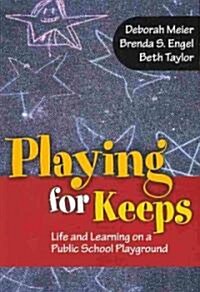 Playing for Keeps: Life and Learning on a Public School Playground (Paperback)