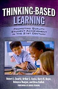 Thinking-Based Learning: Promoting Quality Student Achievement in the 21st Century (Paperback)
