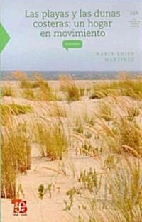 Las Playas y las Dunas Costeras: Un Hogar en Movimiento = Beaches and Coastal Dunes (Paperback)