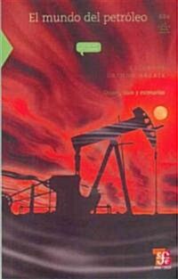 El Mundo del Petroleo: Origen, Usos y Escenarios (Paperback)