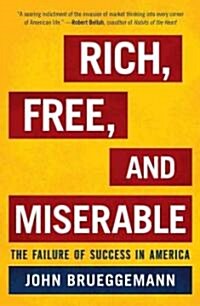 Rich, Free, and Miserable: The Failure of Success in America (Hardcover)