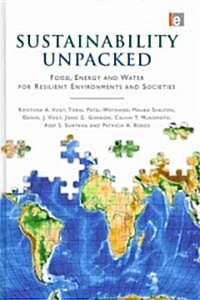 Sustainability Unpacked : Food, Energy and Water for Resilient Environments and Societies (Hardcover)