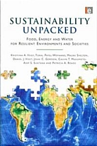 Sustainability Unpacked : Food, Energy and Water for Resilient Environments and Societies (Paperback)