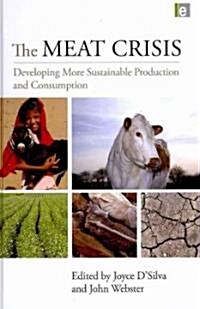 The Meat Crisis : Developing More Sustainable Production and Consumption (Hardcover)