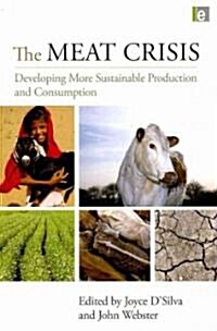 The Meat Crisis : Developing More Sustainable Production and Consumption (Paperback)