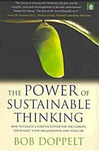 The Power of Sustainable Thinking : How to Create a Positive Future for the Climate, the Planet, Your Organization and Your Life (Paperback)