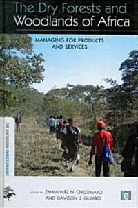 The Dry Forests and Woodlands of Africa : Managing for Products and Services (Hardcover)