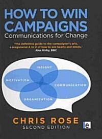 How to Win Campaigns : Communications for Change (Hardcover, 2 ed)