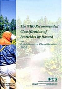 The Who Recommended Classification of Pesticides by Hazard and Guidelines to Classification 2009 (Paperback)