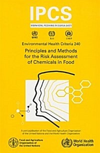 Principles and Methods for the Risk Assessment of Chemicals in Food (Paperback)