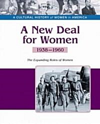 A New Deal for Women: The Expanding Roles of Women, 1938-1960 (Hardcover)