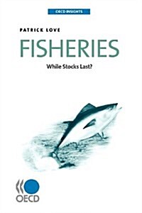 OECD Insights Fisheries: While Stock Lasts? (Paperback)