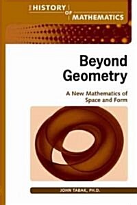 Beyond Geometry: A New Mathematics of Space and Form (Hardcover)