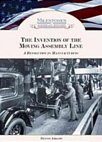 The Invention of the Moving Assembly Line: A Revolution in Manufacturing (Hardcover)