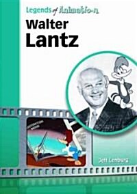 Walter Lantz: Made Famous by a Woodpecker (Library Binding)