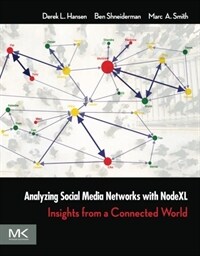 Analyzing social media networks with NodeXL : insights from a connected world