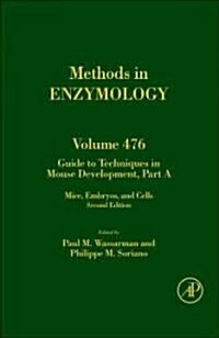 Guide to Techniques in Mouse Development, Part a: Mice, Embryos, and Cells Volume 476 (Hardcover, 2)