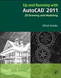 Up and Running with AutoCAD 2011: 2D Drawing and Modeling (Paperback)