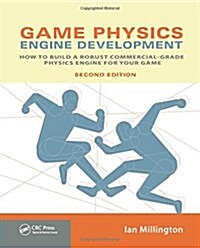 Game Physics Engine Development: How to Build a Robust Commercial-Grade Physics Engine for your Game (Paperback, 2)
