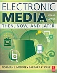 Electronic Media : Then, Now, and Later (Paperback, 2 Rev ed)