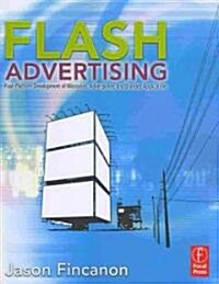 Flash Advertising : Flash Platform Development of Microsites, Advergames and Branded Applications (Paperback)
