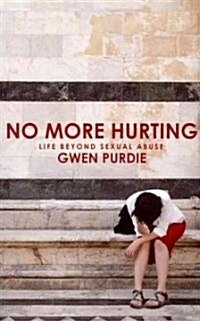 No More Hurting: Life Beyond Sexual Abuse (Paperback)