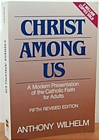 Christ among Us : A Modern Presentation of the Catholic Faith for Adults (Paperback, 5 Rev ed)