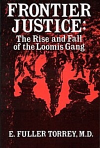 Frontier Justice: The Rise & Fall of the Loomis Gang (Paperback)