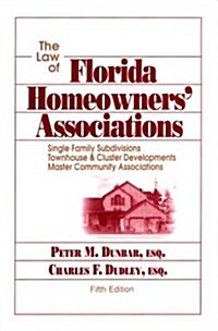 The Law of Florida Homeowners Associations: Single Family Subdivisions, Townhouse & Cluster Developments, and Master Community Associations, Fifth Ed (Paperback, 5)