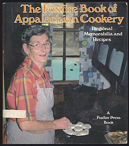 The Foxfire Book of Appalachian Cookery (Paperback, 1st)