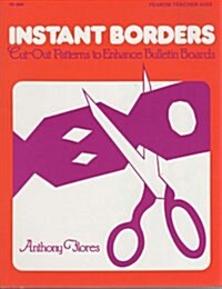 INSTANT BORDERS: Cut-Out Patterns to Enhance Bulletin Boards. (Fearon Teacher-Aid Book) (Paperback, First Edition)