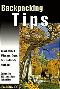 Backpacking Tips: Trail Tested Wisdom from FalconGuide Authors (How To Climb Series) (Paperback, 1st)