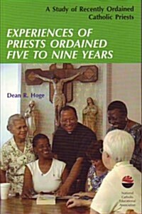 Experiences of Priests Ordained Five to Nine Years (Paperback)