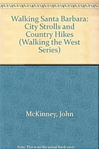 Walking Santa Barbara: City Strolls and Country Hikes (Walking the West Series) (Paperback)