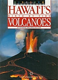 Discover Hawaiis Birth by Fire Volcanoes (Hardcover, 1st)