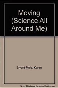 Moving (Science All Around Me) (Paperback)