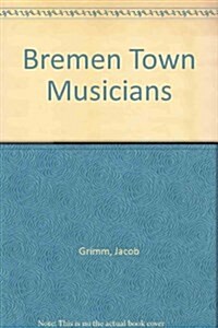 Bremen Town Musicians (Hardcover)