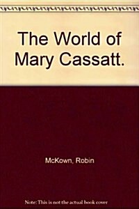 The World of Mary Cassatt. (Hardcover)