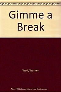 Gimme a Break (Mass Market Paperback, Reprint)