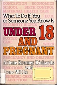 What to Do If You or Someone You Know Is Under 18 and Pregnant (Paperback)